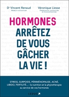 Hormones, arrêtez de vous gacher la vie ! Stress, surpoids, périménopause, acné, libido, fertilité ...
