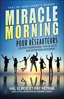 Miracle Morning pour réseauteurs - Croître premièrement afin de bâtir son entreprise rapidement ! - Trésor Caché - 14/04/2022