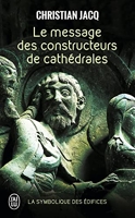 Le message des constructeurs de cathédrales - La symbolique des édifices - J'ai lu - 26/07/2004