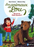 Les Animaux de Lou : Où es-tu Petit Ourson ? Où es-tu, Petit Ourson ? - Premières Lectures CP Niveau 3 - Dès 6 ans