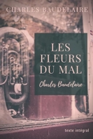 Les Fleurs du Mal (édition originale) Recueil de poèmes de Charles Baudelaire en texte intégral - Independently published - 18/09/2017