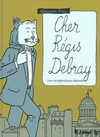Cher Régis Debray - Une correspondance dessinée
