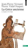 La Grèce ancienne, tome 2 - L'Espace et le temps
