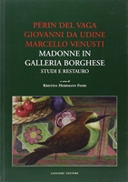 Perin del Vaga, Giovanni da Udine, Marcello Venusti. Madonne in Galleria Borghese - Studi e restauro. Ediz. illustrata