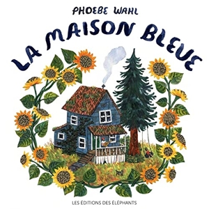 La maison bleue de Phoebe Wahl