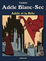 Adèle Blanc Sec - Adèle et la Bête - Tome 1