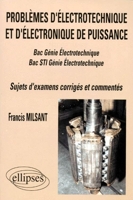 Electrotechnique et d'électronique de puissance - Bac Génie électrotechnique, Bac STI Génie électrotechnique : Sujets d'examens corrigés et commentés