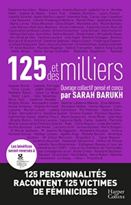 125 Et Des Milliers - 125 Personnalités Racontent 125 Victimes De Féminicides de Sarah Barukh