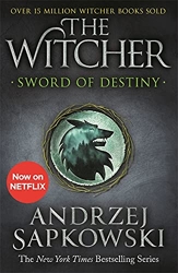Sword of Destiny - Tales of the Witcher – Now a major Netflix show d'Andrzej Sapkowski