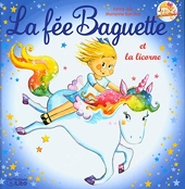 La fée Baguette et la licorne - Dès 4 ans