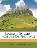 Madame Bovary - Moeurs de province - Nabu Press - 16/11/2010