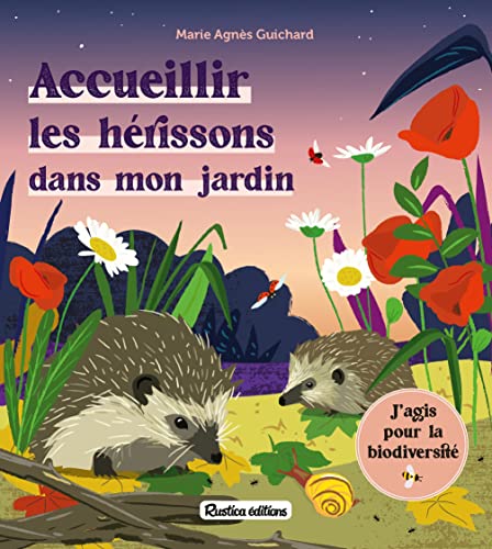 couverture de : Accueillir les h&eacute;rissons dans mon jardin