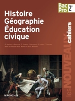 Les Nouveaux Cahiers Histoire-Géographie - Education civique Sde B.Pro