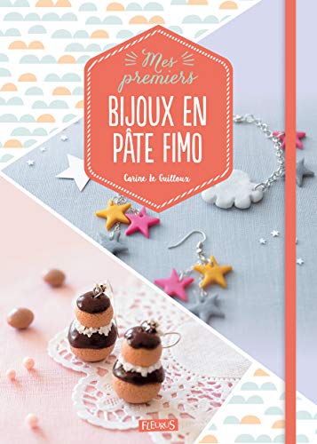 Mes Premiers Bijoux En Pate Fimo Carine Le Guilloux Les Prix D Occasion Ou Neuf