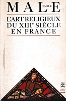 L'Art religieux du XIIIe siècle en France - Étude sur l'iconographie du Moyen Age et sur ses sources d'inspiration
