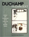 Duchamp in Context - Science and Technology in the Large Glass and Related Works