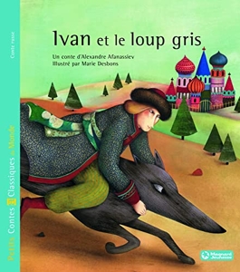 Ivan et le loup gris - Petits Contes et Classiques du Monde d'Alexandre Afanassiev