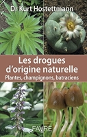 Les drogues d'origine naturelle - Plantes, champignons, batraciens