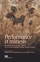 Performance et mimesis - Variations sur la lyrique cultuelle de la Grèce archaïque au Haut-Empire romain