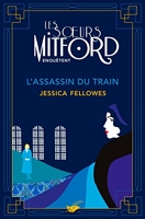 L'Assassin du train - Les soeurs Mitford enquêtent - tome 1