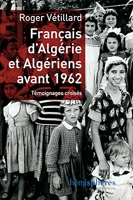 Français d'Algérie et Algériens avant 1962 - Témoignages Croisés