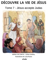 Découvre la vie de jésus, tome 7 - Jésus accepte judas