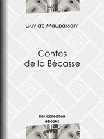 Contes de la Bécasse - Format Kindle - 0,99 €