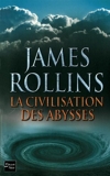 La Civilisation des abysses de ROLLINS, James (2012) Broché