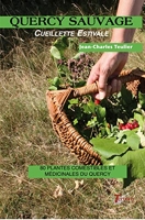 Quercy Sauvage de Jean-Charles Teulier - 80 plantes comestibles et médicinales du Quercy - Cueillette estivale