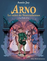 Arno T3 La Fiole d'or - Arno, le valet de Nostradamus - tome 3