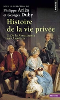 Histoire De La Vie Privee - Volume 3, De La Renaissance Aux Lumières