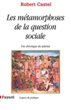 Les Métamorphoses de la question sociale - Une chronique du salariat - Fayard - 25/01/1995