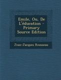 Emile, Ou, de L'Education - Nabu Press - 04/10/2013