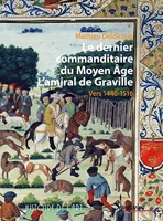 Le dernier commanditaire du Moyen Âge. L'amiral de Graville - Vers 1440-1516