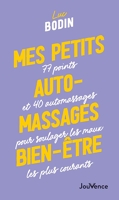 Mes petits auto-massages bien-être - 77 Points Et 40 Automassages Pour Soulager Les Maux Les Plus Courants