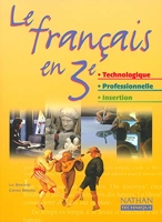 Le Français en 3e technologique - 3e professionnelle 3e insertion - Livre de l'élève - Insertion (Manuel)