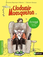 Clodomir Mousqueton - Dyscool - Adapté aux enfants DYS ou dyslexiques - Dès 7 ans