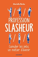 Profession Slasheur - Cumuler les jobs un métier d'avenir