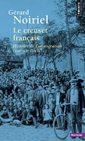 Le Creuset français ((réédition)) Histoire de l'immigration (XIXe-XXe siècle)