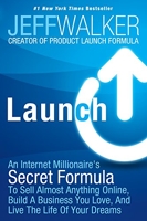 Launch - An Internet Millionaire's Secret Formula to Sell Almost Anything Online, Build a Business You Love, and Live the Life of Your Dreams