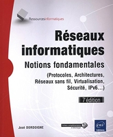 Réseaux Informatiques - Notions Fondamentales (Protocoles, Architectures, Réseaux Sans Fil, Virtualisation, Sécurité, Ipv6...) - Eni Editions - 16/08/2017