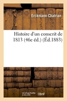 Histoire d'un conscrit de 1813 46e éd.
