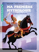 Ma première mythologie - Le talon d'Achille CP/CE1 6/7 ans