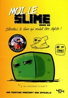 Moi, le slime - Une aventure Minecraft - Roman junior - Dès 8 ans (02)