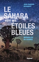 Le Sahara vient des étoiles bleues - Merveilles du cosmos de Jean-François Becquaert