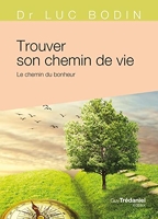 Trouver son chemin de vie - Le chemin du bonheur - Format Kindle - 7,99 €