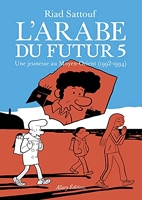 L'arabe Du Futur Tome 5 - Une Jeunesse Au Moyen-Orient (1992-1994)