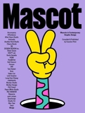 Mascot - Mascots in Contemporary Graphic Design /anglais