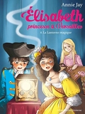 La Lanterne magique - Elisabeth, princesse à Versailles - tome 8 - Format Kindle - 4,49 €