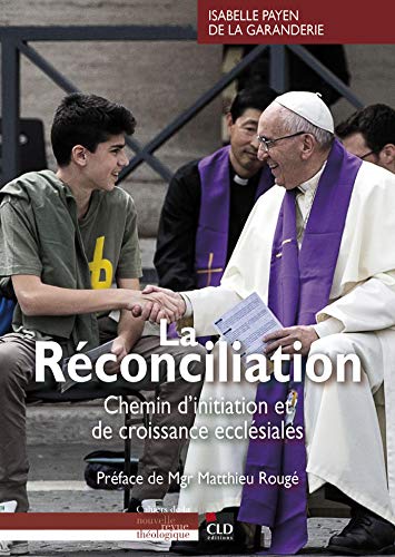 La porta d'entrata di una via teologale sostenibile. I. Payen de la Garanderie, <em>La Réconciliation. Chemin d’initiation et de croissance ecclésiales</em> (2019)